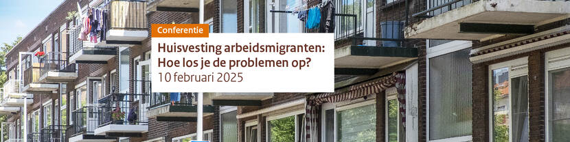 Op deze banner staat de tekst 'Conferentie: Huisvesting arbeidsmigranten, hoe los je de problemen op' en de datum 10 februari 2025.